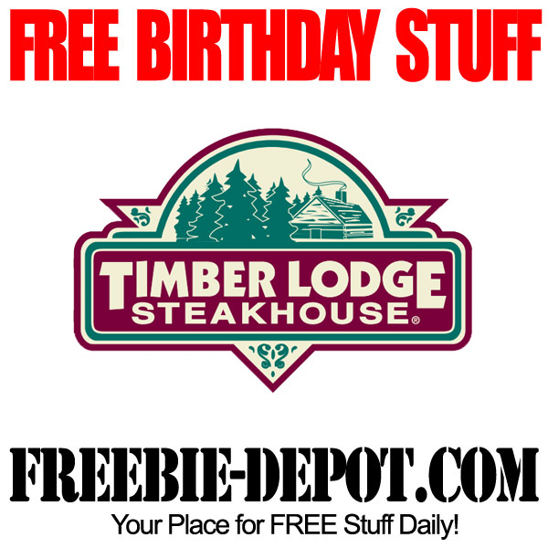 BIRTHDAY FREEBIE – Timber Lodge Steakhouse ~