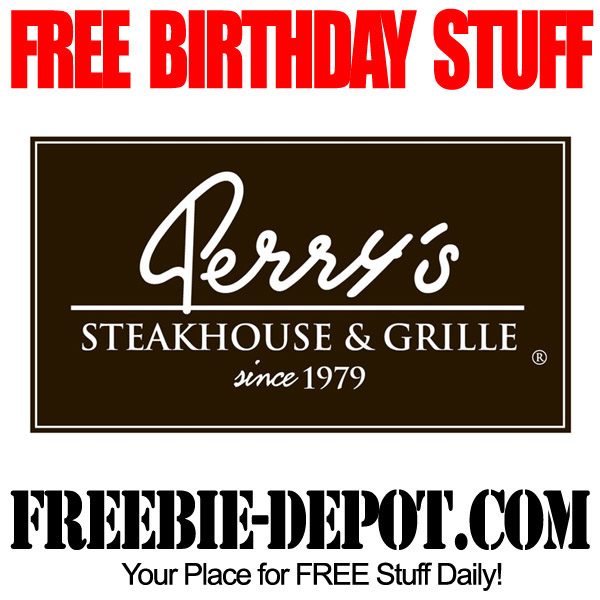 BIRTHDAY FREEBIE – Perry’s Steakhouse & Grille ~