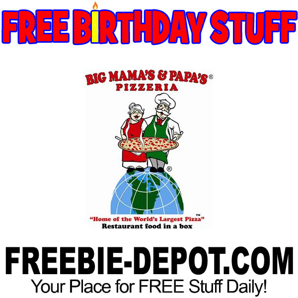 BIRTHDAY FREEBIE – Big Mama’s & Papa’s Pizzeria