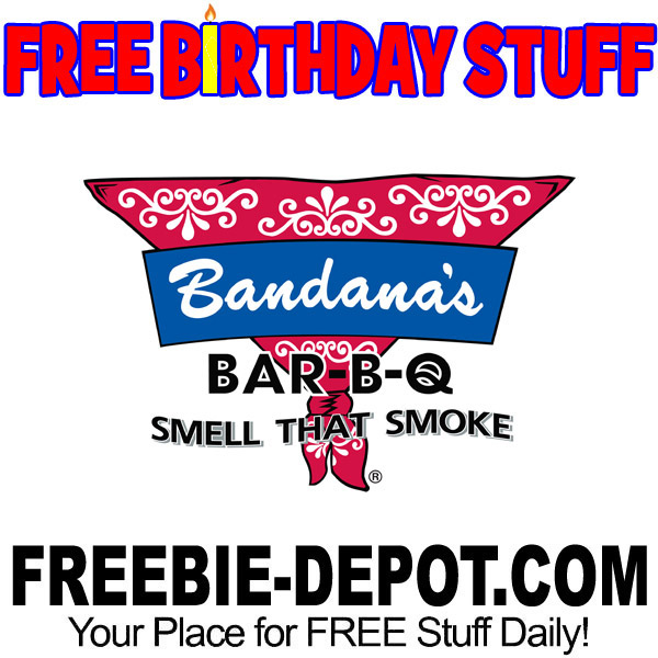 FREE BIRTHDAY STUFF – Bandana’s Bar-B-Q