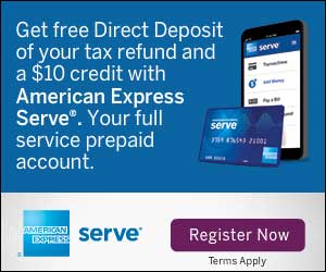 FREE Direct Deposit Tax Refund + $10 Credit with American Express Serve – AMEX Serve Prepaid Account