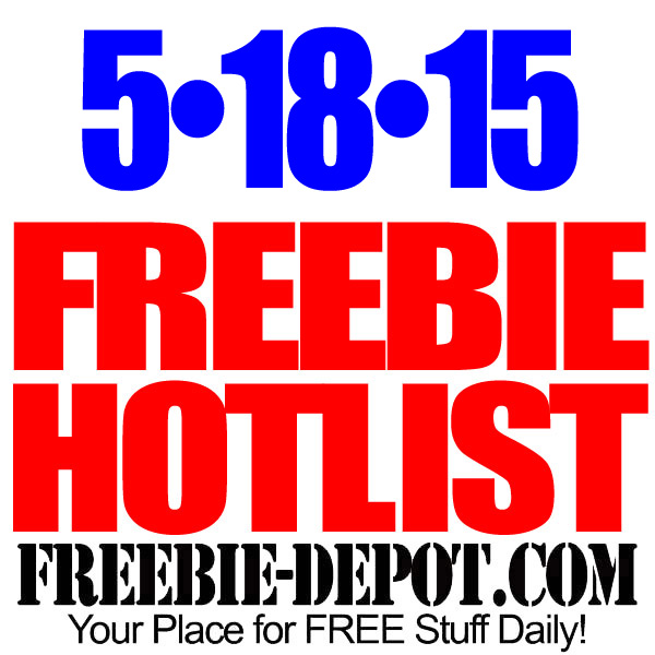 NEW FREEBIE HOTLIST – FREE Stuff for May 18, 2015