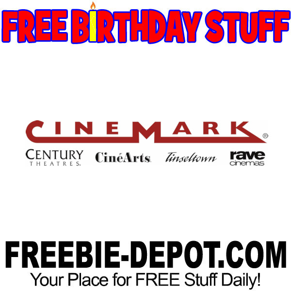 FREE BIRTHDAY STUFF – Cinemark Theaters – CineArts – Century Theatres – Tinseltown – Rave Cinemas