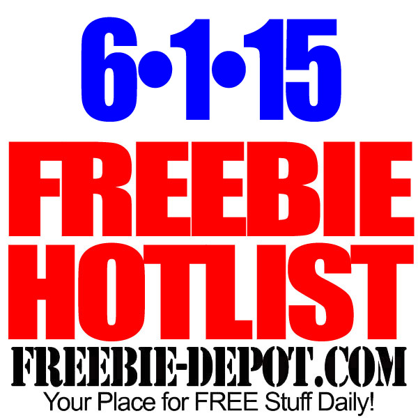 NEW FREEBIE HOTLIST – FREE Stuff for June 1, 2015