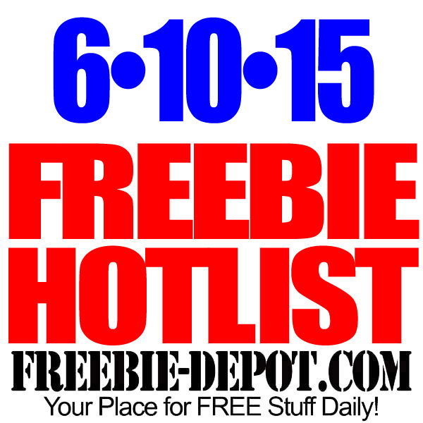 NEW FREEBIE HOTLIST – FREE Stuff for June 10, 2015