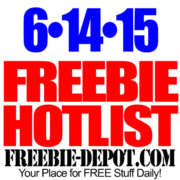 NEW FREEBIE HOTLIST – FREE Stuff for June 14, 2015