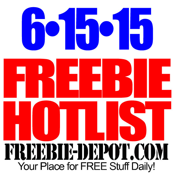 NEW FREEBIE HOTLIST – FREE Stuff for June 15, 2015