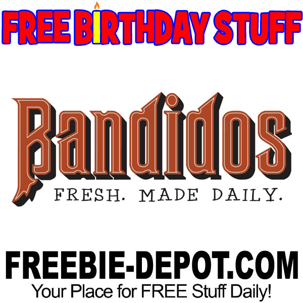 BIRTHDAY FREEBIE – Bandidos Mexican Restaurant