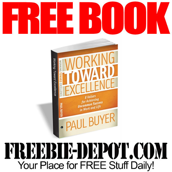 FREE BOOK – Working Toward Excellence – $8 Value