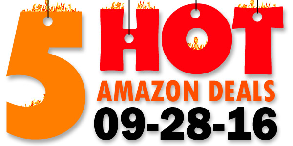 5 HOT AMAZON DEALS – 9/28/16