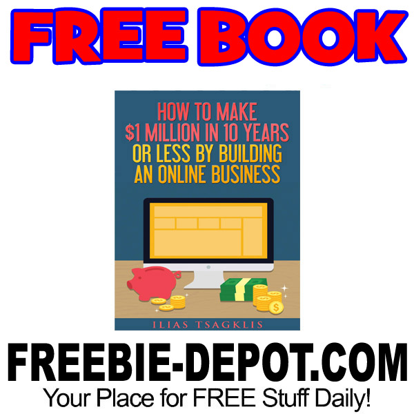 FREE BOOK – How to Make $1 Million in 10 Years or Less by Building an Online Business