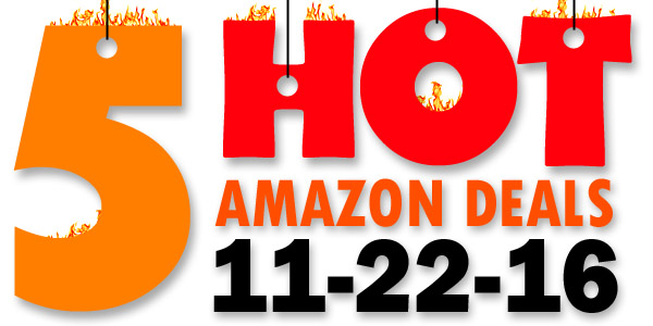 5 HOT AMAZON DEALS – 11/22/16