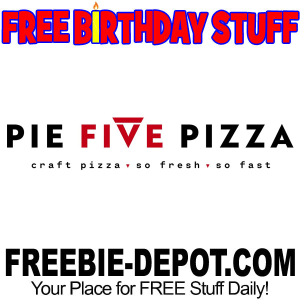BIRTHDAY FREEBIE – Pie Five Pizza