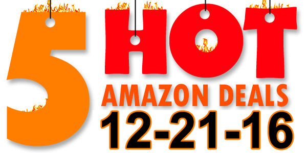 5 HOT AMAZON DEALS – 12/21/16