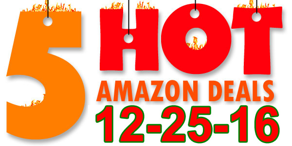 5 HOT AMAZON DEALS – 12/25/16