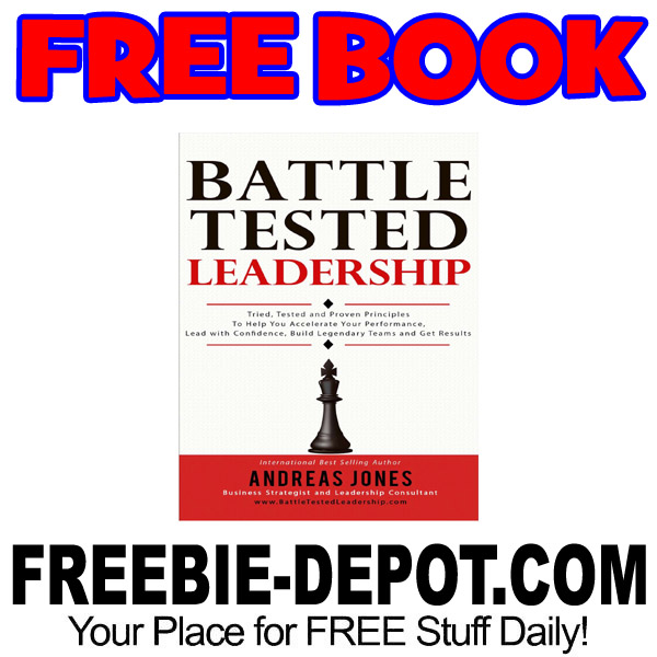 FREE BOOK – Battle Tested Leadership – $14.95 Value  LIMITED TIME