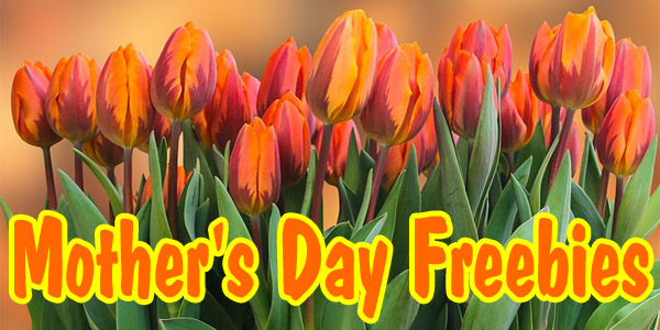 🌸 FREE Stuff for Mother’s Day 2019