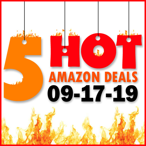 Amazon Deals & Steals – 09/17/19