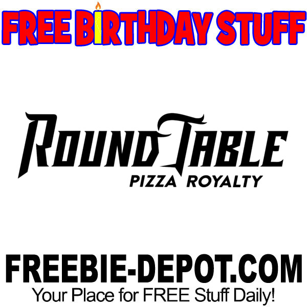 FREE BIRTHDAY STUFF – Round Table Pizza