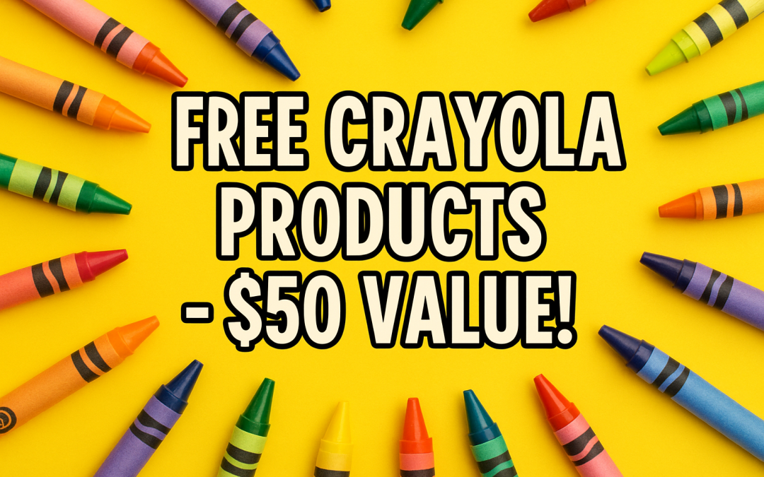 FREE CRAYOLA PRODUCTS – $50 VALUE!