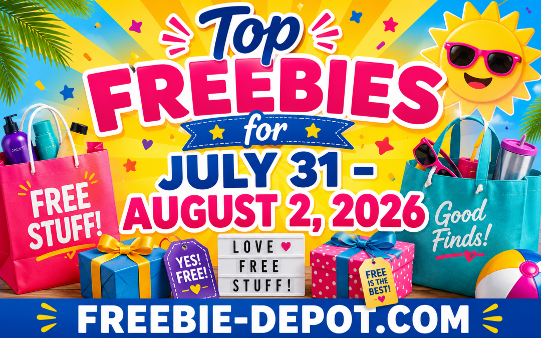 Top Freebies for July 31 – August 2, 2026 – 50+ Freebies This Week: Free Food, Samples, Rebates, Birthday Freebies & More
