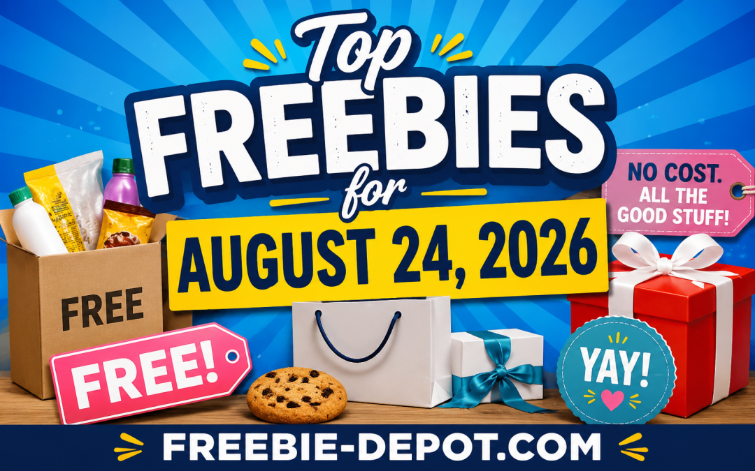 Top Freebies for August 24, 2026 – Today’s Best FREEbies: FREE Food, Walmart Rebates, Starbucks, Samples, Birthday Deals & More!