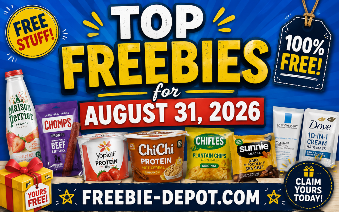 Top Freebies for August 31, 2026 – FREEbies & FREE After Rebate Deals: FREE Snacks, Samples & Birthday Gifts