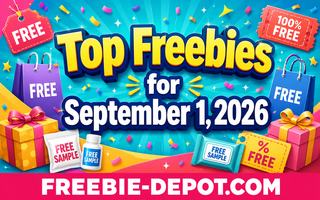 Top Freebies for September 1, 2026 – FREEbies & Rebate Deals: FREE Snacks, Bday Gifts, Home Depot Workshops & More!