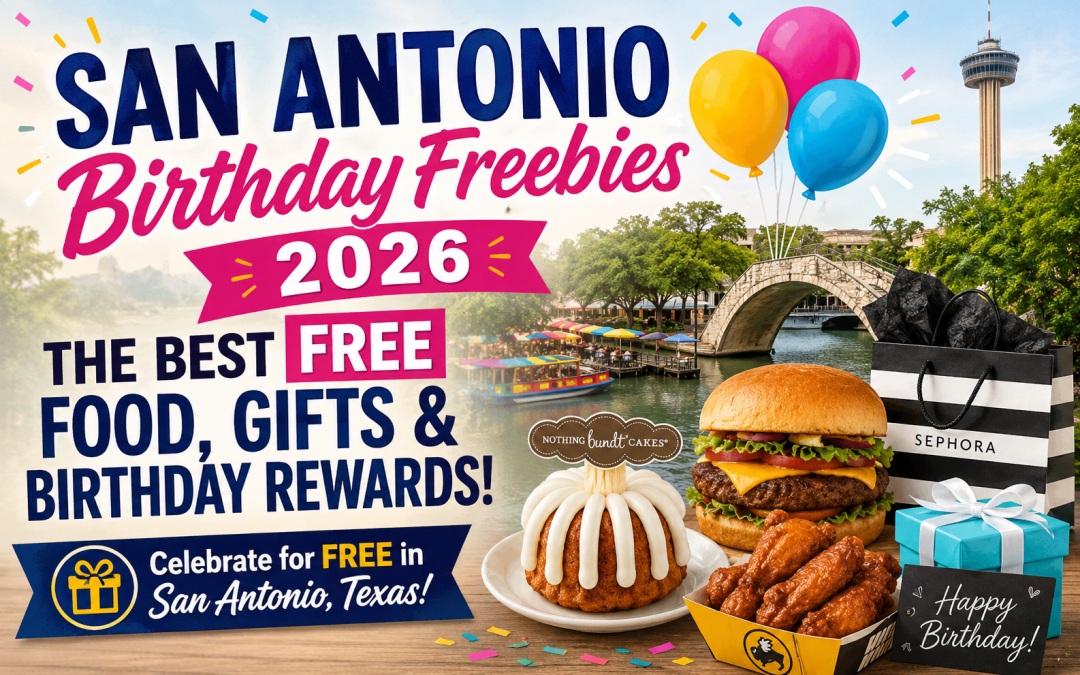 San Antonio Birthday Freebies 2026: The Best FREE Food, Gifts & Birthday Rewards